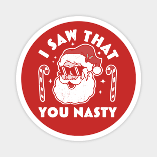 I saw That you nasty Funny Ugly Christmas Santa Claus Magnet